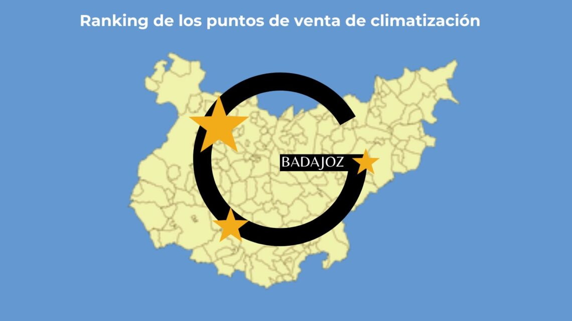 Ranking de los mejores puntos de venta de climatización de Badajoz.